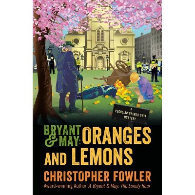 Bryant & May: Oranges and Lemons - (Peculiar Crimes Unit) by  Christopher Fowler (Hardcover)