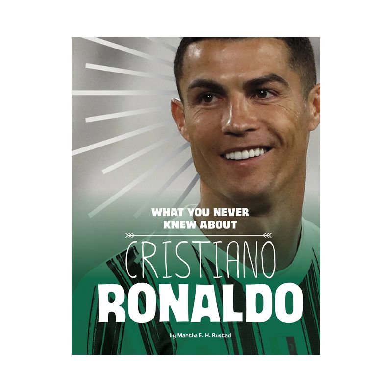 What You Never Knew about Cristiano Ronaldo - (Behind the Scenes Biographies) by Martha E H Rustad, 1 of 2