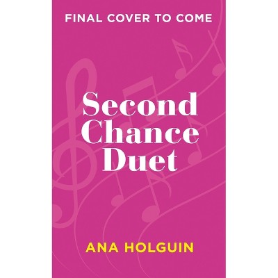 Second Chance Duet - by  Ana Holguin (Paperback)