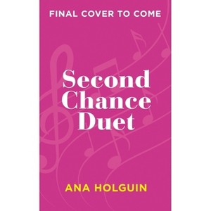 Second Chance Duet - by  Ana Holguin (Paperback) - 1 of 1