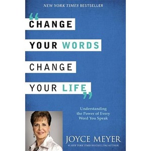 Change Your Words, Change Your Life - by Joyce Meyer - 1 of 1