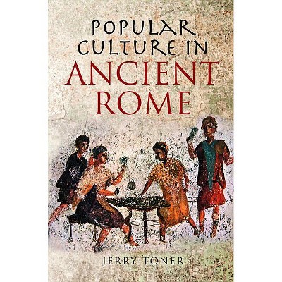 Popular Culture in Ancient Rome - by  J P Toner (Paperback)