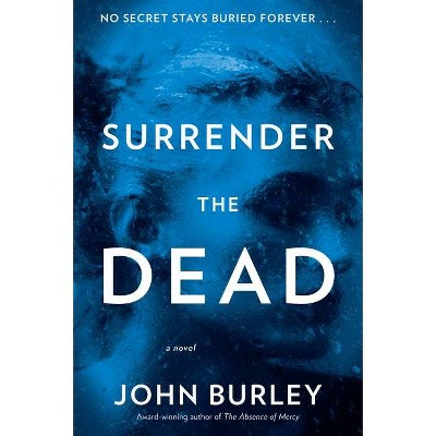 Surrender the Dead - by  John Burley (Paperback)