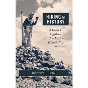 Hiking to History - by  Robert Julyan (Paperback) - 1 of 1