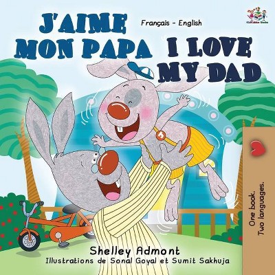 J'aime mon papa I Love My Dad - (French English Bilingual Collection) 2nd Edition by  Shelley Admont & Kidkiddos Books (Paperback)