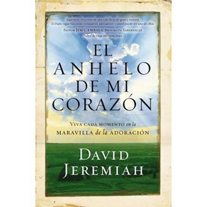 El Anhelo de Mi Corazón - by  David Jeremiah (Paperback) - 1 of 1
