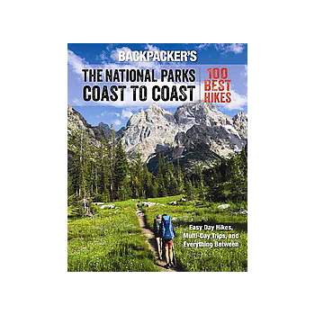Backpacker the National Parks Coast to Coast : 100 Best Hikes (Paperback) (Ted Alvarez)
