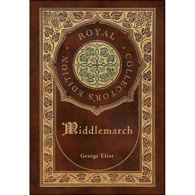 Middlemarch (Royal Collector's Edition) (Case Laminate Hardcover with Jacket) - by  George Eliot