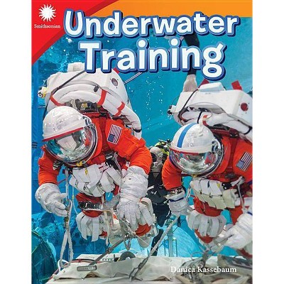 Underwater Training - (Smithsonian Readers) by  Danica Kassebaum (Paperback)