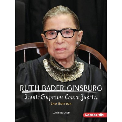 Ruth Bader Ginsburg, 2nd Edition - (Gateway Biographies) by  James Roland (Paperback)