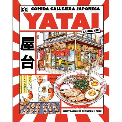 Yatai: Comida Callejera Japonesa - by  Laure Kie (Hardcover)