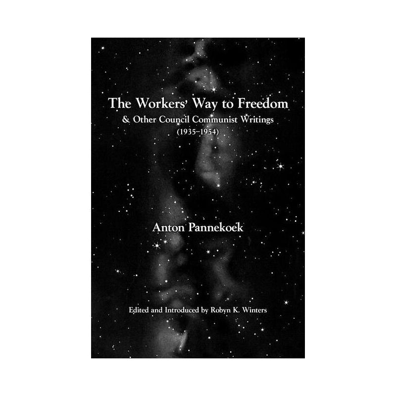 The Workers' Way to Freedom - (Working Class History) by  Anton Pannekoek (Paperback), 1 of 2
