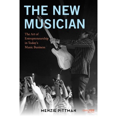 The New Musician - (Music Pro Guides) by  Menzie Pittman (Hardcover)