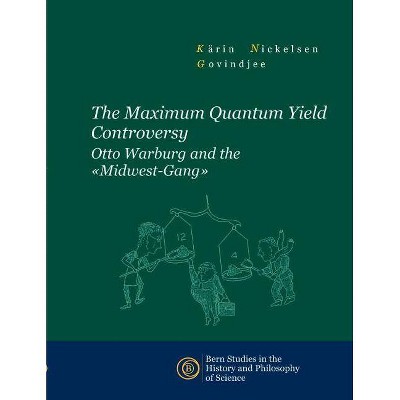 The Maximum Quantum Yield Controversy - by  Kärin Nickelsen & - Govindjee (Paperback)