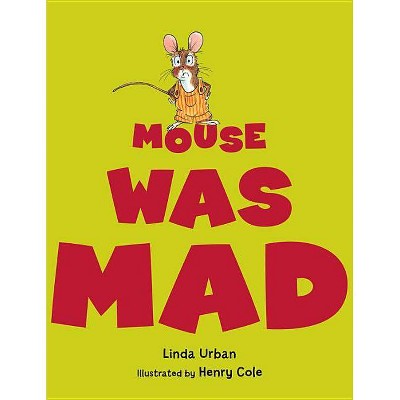 Mouse Was Mad - by  Linda Urban (Paperback)