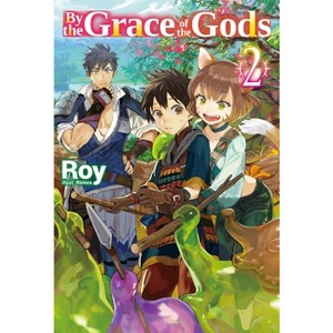 By the Grace of the Gods: Volume 2 (Light Novel) - (By the Grace of the Gods (Light Novel)) by  Roy (Paperback) - 1 of 1
