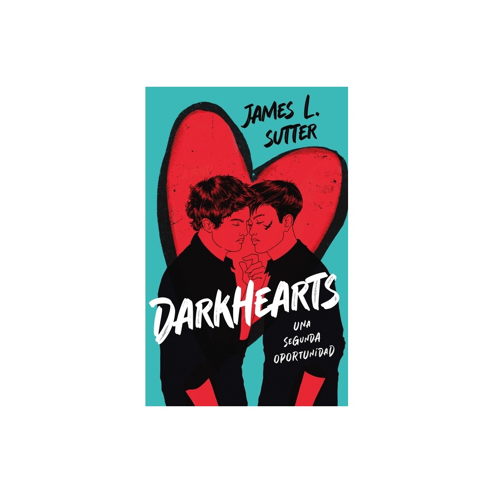 Darkhearts: Una Segunda Oportunidad - by James Sutter (Paperback)