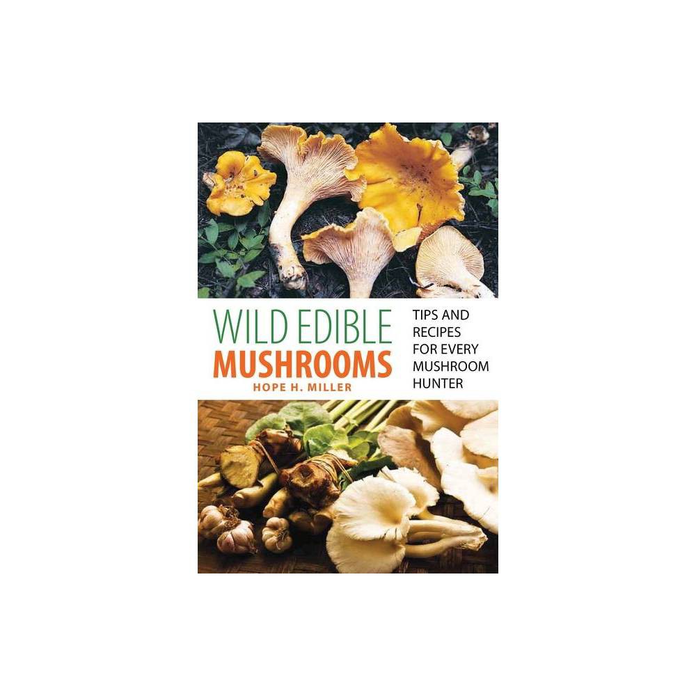 ISBN 9780762771431 product image for Wild Edible Mushrooms - by Hope Miller (Paperback) | upcitemdb.com