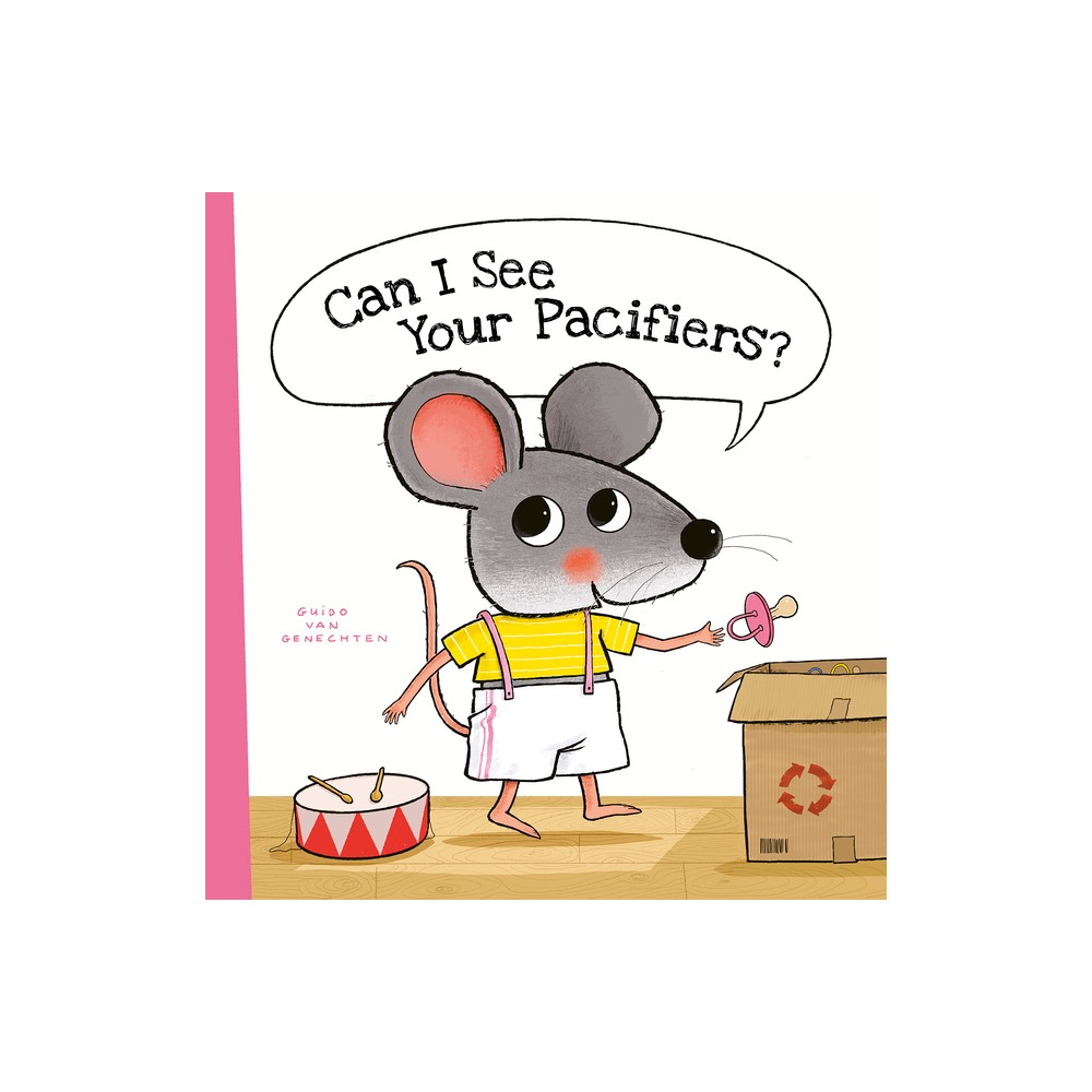 Can I See Your Pacifiers? - (Little Mouse) by Guido Van Genechten (Hardcover)