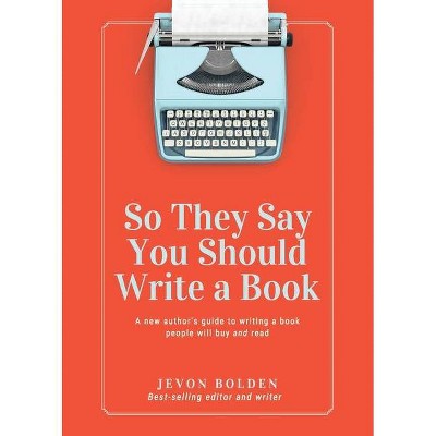 So They Say You Should Write a Book - by  Jevon Bolden (Paperback)