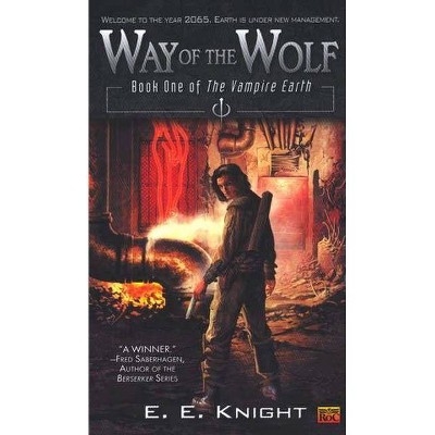 Way of the Wolf - (Vampire Earth) by  E E Knight (Paperback)