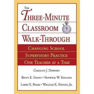 Three-Minute Classroom Walk-Through - by  Carolyn J Downey & Betty E Steffy-English & Fenwick W English & Larry E Frase & William K Poston