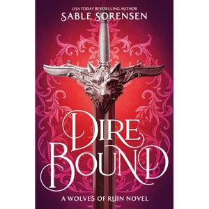Dire Bound (Standard Edition) - (The Wolves of Ruin) by  Sable Sorensen (Hardcover) - 1 of 1