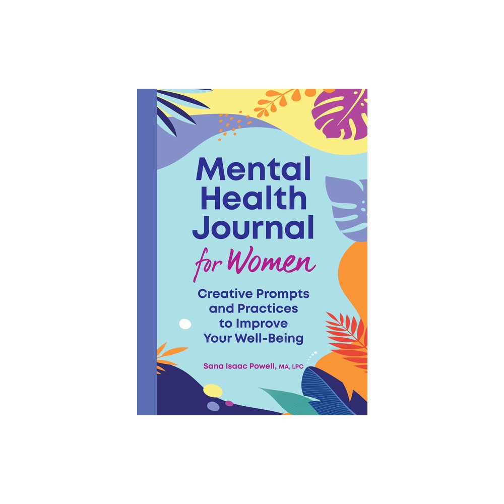 Mental Health Journal for Women - by Sana Isaac Powell (Paperback)