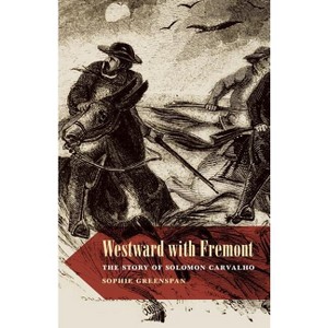 Westward with Fremont - by  Sophie Greenspan (Paperback) - 1 of 1