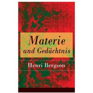 Materie und Gedächtnis - by  Henri Bergson & Julius Frankenberger (Paperback) - 1 of 1