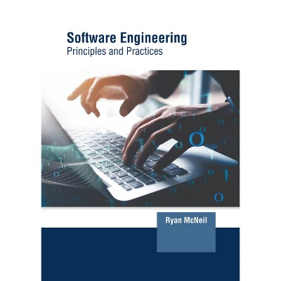 Software Engineering: Principles and Practices - by  Ryan McNeil (Hardcover)