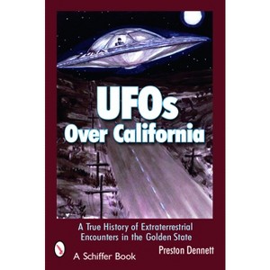 UFOs Over California - (Schiffer Books) by  Preston Dennett (Paperback) - 1 of 1