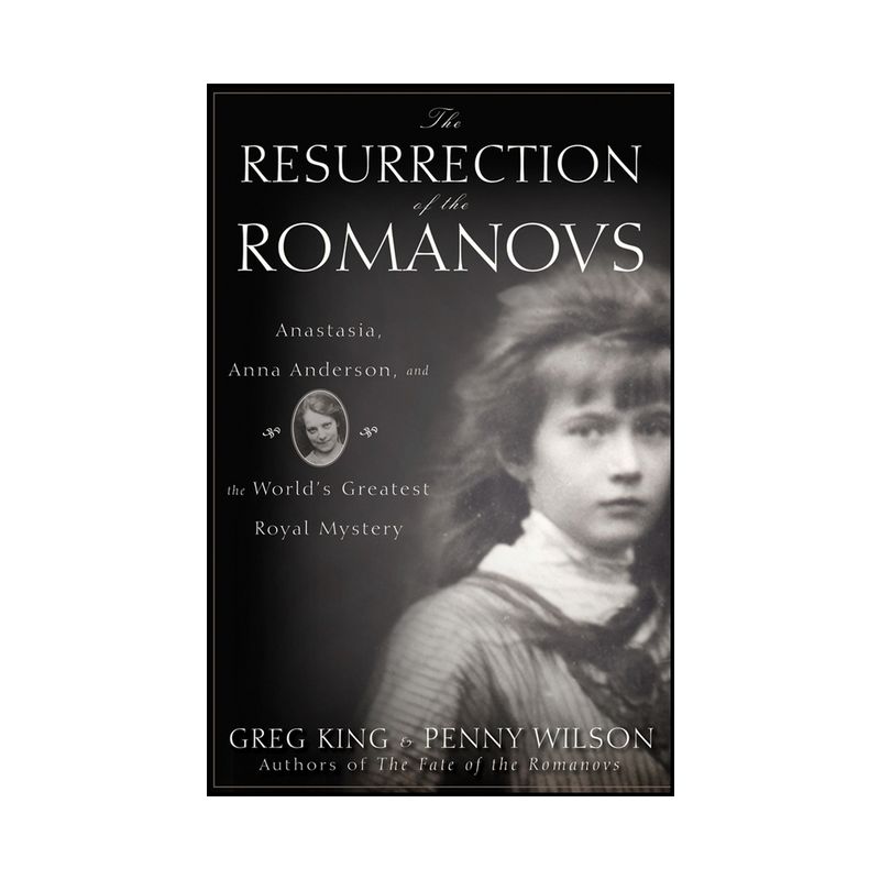 The Resurrection of the Romanovs - by  Greg King & Penny Wilson (Hardcover), 1 of 2