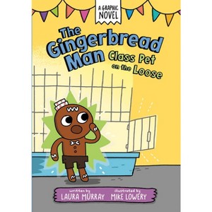 The Gingerbread Man: Class Pet on the Loose - (The Gingerbread Man Is Loose Graphic Novel) by Laura Murray - 1 of 1