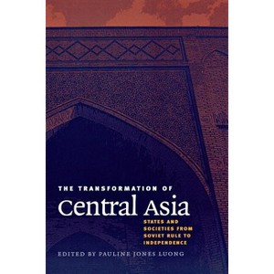 The Transformation of Central Asia - by  Pauline Jones Luong (Paperback) - 1 of 1