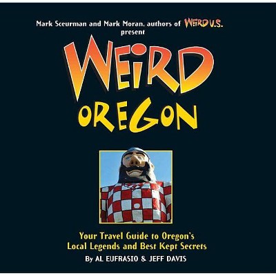 Weird Oregon, 14 - by  Al Eufrasio & Jefferson Davis (Hardcover)