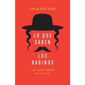 Lo Que Saben Los Rabinos - by  Chaim Bentorah (Paperback) - 1 of 1