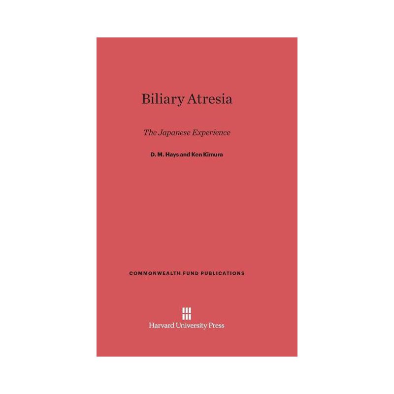Biliary Atresia - (Commonwealth Fund Publications) by  D M Hays & Ken Kimura (Hardcover), 1 of 2