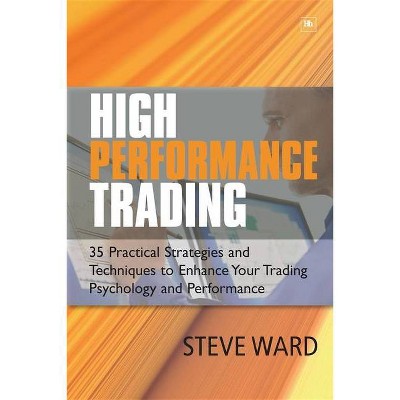 High Performance Trading - by  Steve Ward (Paperback)