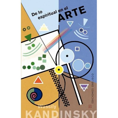 De Lo Espiritual En El Arte - by  Wassily Kandinsky (Paperback)