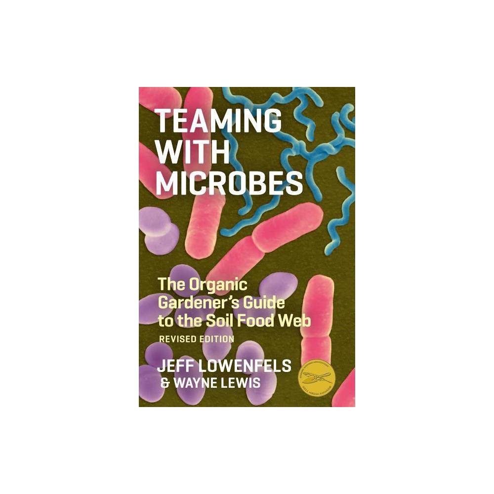 ISBN 9781604691139 product image for Teaming with Microbes - by Jeff Lowenfels & Wayne Lewis (Hardcover) | upcitemdb.com