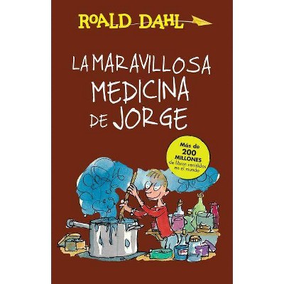 La Maravillosa Medicina de Jorge / George's Marvelous Medicine - (Colección Roald Dahl) by  Roald Dahl (Paperback)