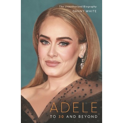 Adele - by  Danny White (Hardcover)