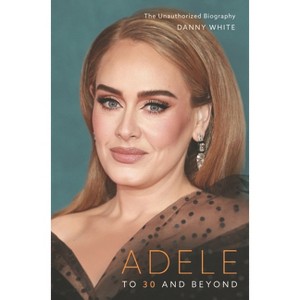 Adele - by  Danny White (Hardcover) - 1 of 1