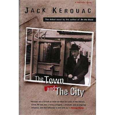 The Town and the City - (Harvest Book) by  Jack Kerouac (Paperback)