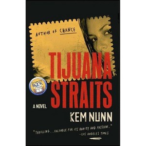 Tijuana Straits - by  Kem Nunn (Paperback) - 1 of 1