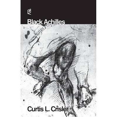 Black Achilles - by  Curtis L Crisler (Paperback)