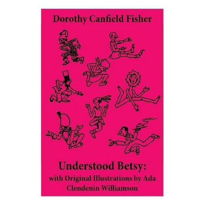 Understood Betsy - by  Dorothy Canfield Fisher (Paperback)