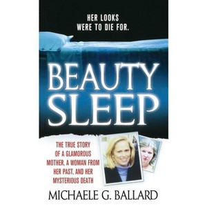 Beauty Sleep - by  Michaele G Ballard (Paperback) - 1 of 1