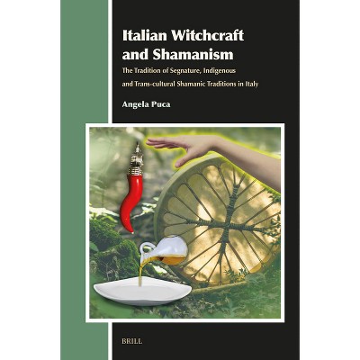 Italian Witchcraft and Shamanism - (Aries Book) by  Angela Puca (Hardcover)